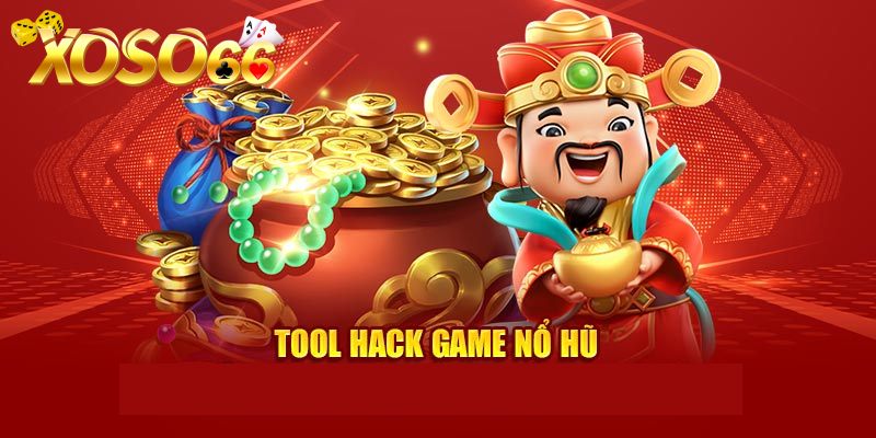 Tổng hợp tool hack nổ hũ uy tín được nhiều người ưa chuộng